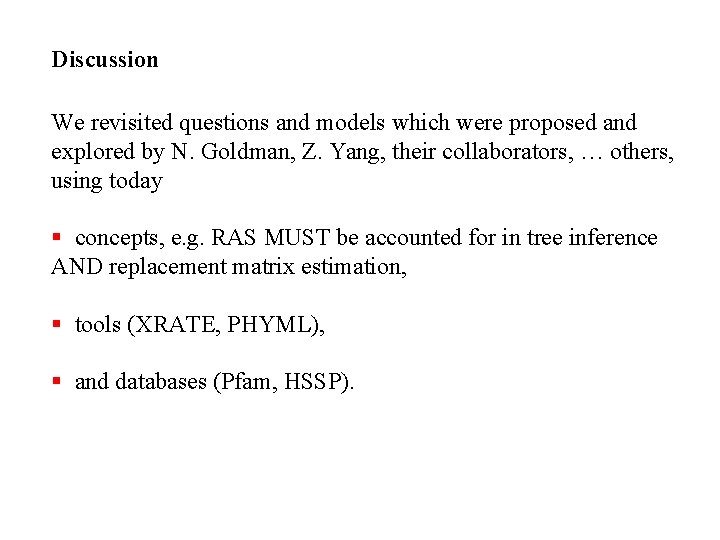 Discussion We revisited questions and models which were proposed and explored by N. Goldman,