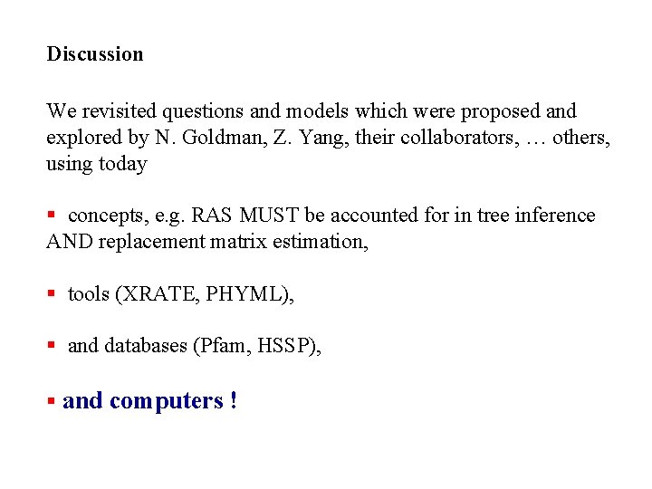 Discussion We revisited questions and models which were proposed and explored by N. Goldman,