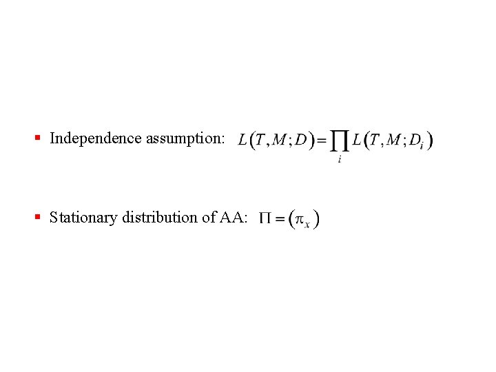 § Independence assumption: § Stationary distribution of AA: 