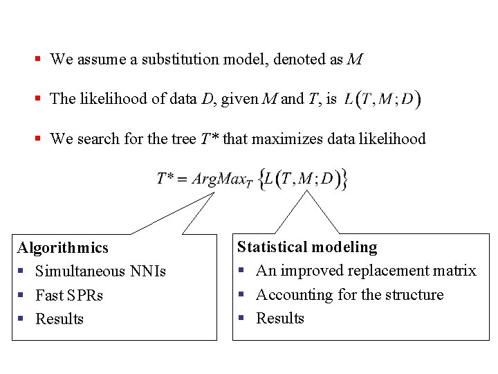 § We assume a substitution model, denoted as M § The likelihood of data