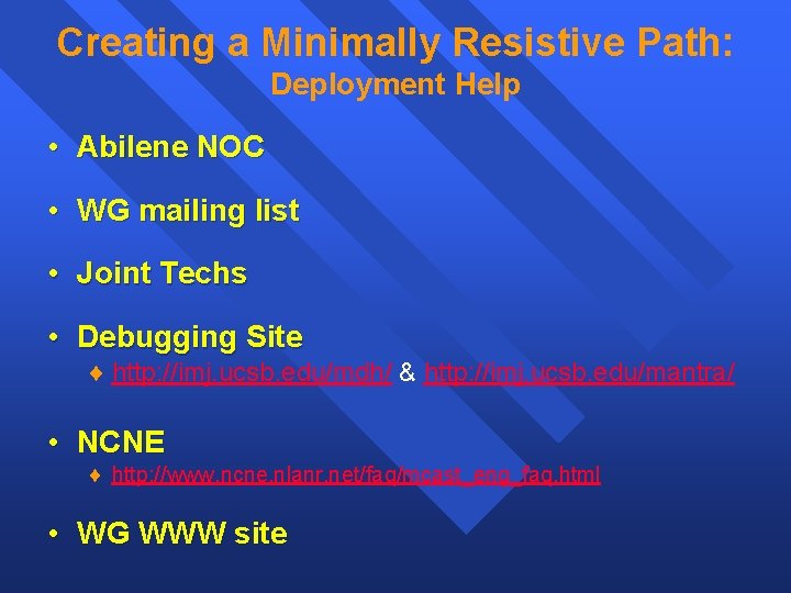 Creating a Minimally Resistive Path: Deployment Help • Abilene NOC • WG mailing list