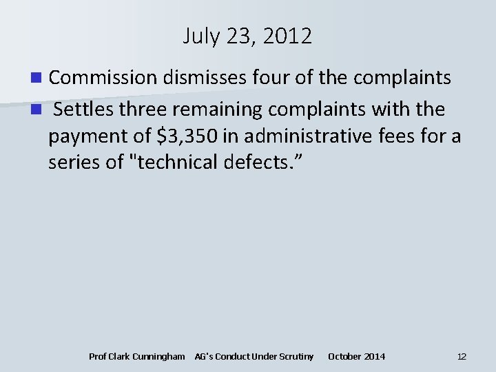July 23, 2012 n Commission dismisses four of the complaints n Settles three remaining