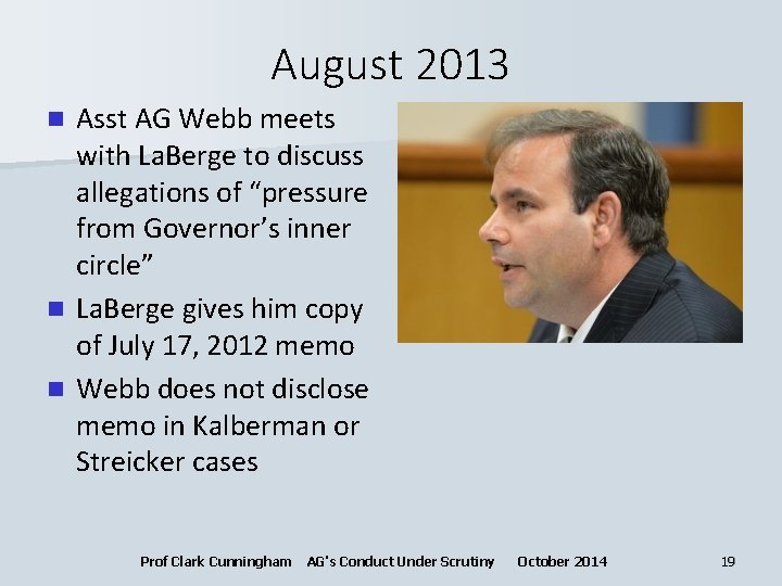 August 2013 Asst AG Webb meets with La. Berge to discuss allegations of “pressure