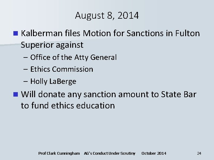 August 8, 2014 n Kalberman files Motion for Sanctions in Fulton Superior against –