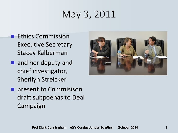 May 3, 2011 Ethics Commission Executive Secretary Stacey Kalberman n and her deputy and