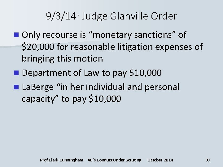 9/3/14: Judge Glanville Order n Only recourse is “monetary sanctions” of $20, 000 for