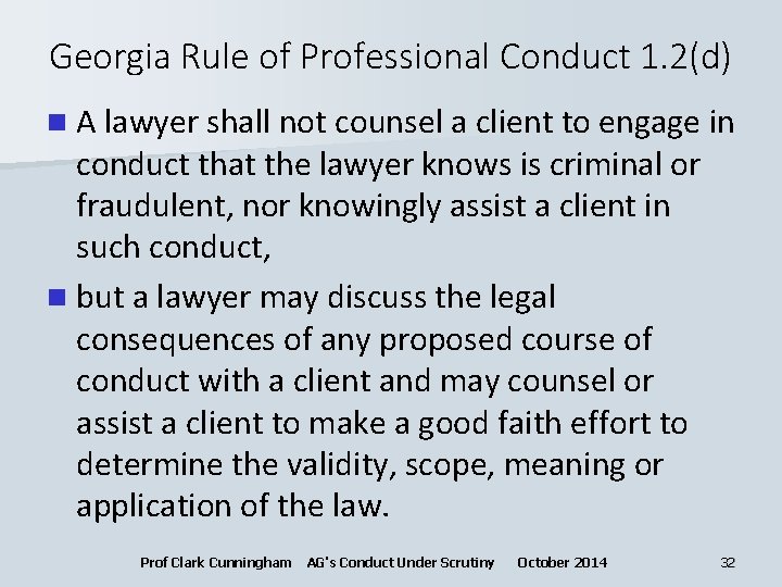 Georgia Rule of Professional Conduct 1. 2(d) n A lawyer shall not counsel a