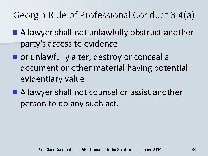 Georgia Rule of Professional Conduct 3. 4(a) n A lawyer shall not unlawfully obstruct