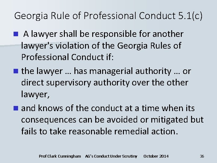 Georgia Rule of Professional Conduct 5. 1(c) A lawyer shall be responsible for another