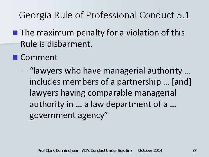 Georgia Rule of Professional Conduct 5. 1 n The maximum penalty for a violation