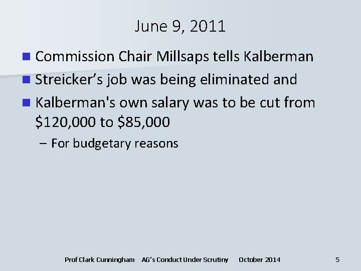 June 9, 2011 n Commission Chair Millsaps tells Kalberman n Streicker’s job was being