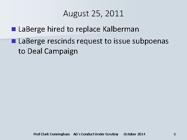 August 25, 2011 n La. Berge hired to replace Kalberman n La. Berge rescinds