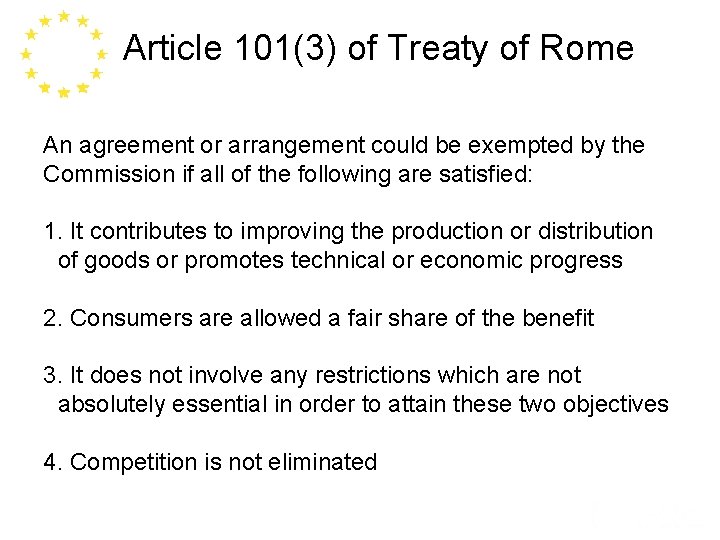 Article 101(3) of Treaty of Rome An agreement or arrangement could be exempted by