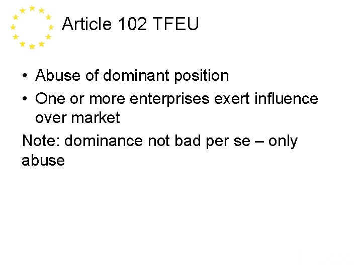 Article 102 TFEU • Abuse of dominant position • One or more enterprises exert