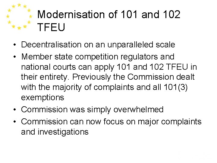 Modernisation of 101 and 102 TFEU • Decentralisation on an unparalleled scale • Member