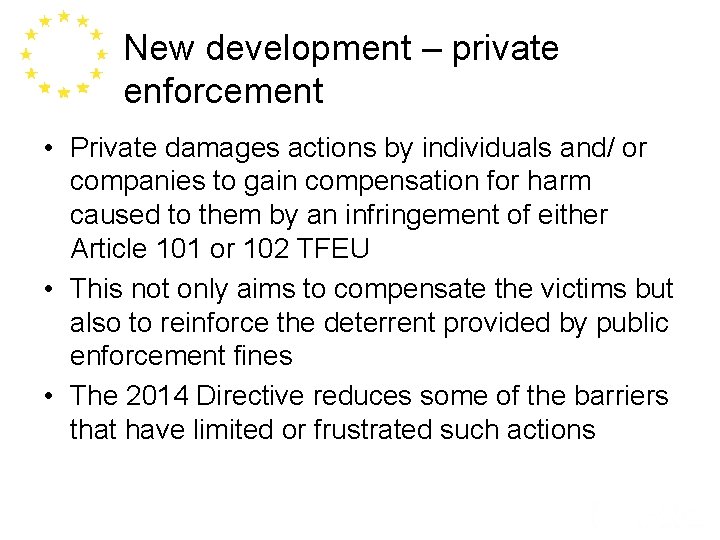 New development – private enforcement • Private damages actions by individuals and/ or companies