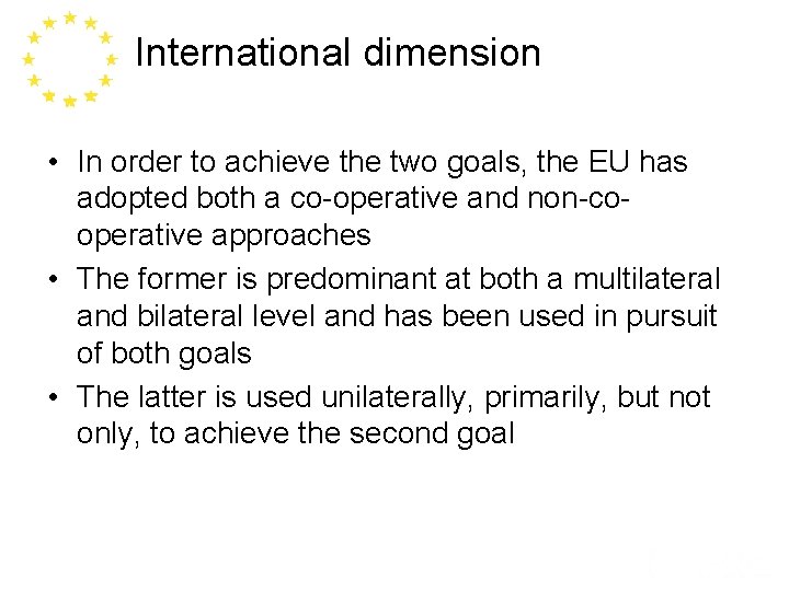 International dimension • In order to achieve the two goals, the EU has adopted