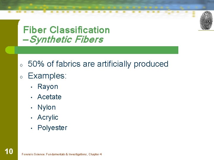 Fiber Classification —Synthetic Fibers o o 50% of fabrics are artificially produced Examples: •