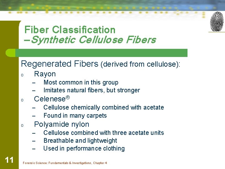 Fiber Classification —Synthetic Cellulose Fibers Regenerated Fibers (derived from cellulose): o Rayon – –