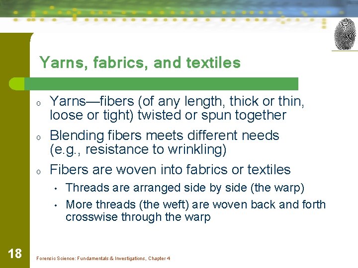 Yarns, fabrics, and textiles o o o Yarns—fibers (of any length, thick or thin,