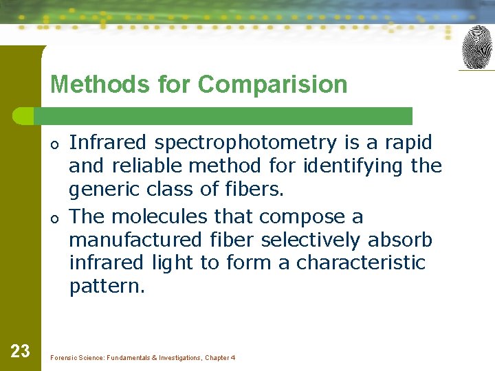 Methods for Comparision o o 23 Infrared spectrophotometry is a rapid and reliable method