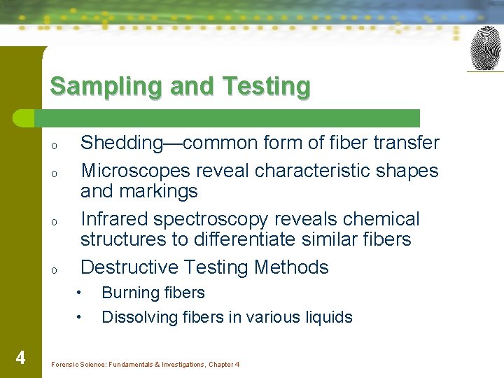 Sampling and Testing o o Shedding—common form of fiber transfer Microscopes reveal characteristic shapes