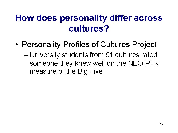 How does personality differ across cultures? • Personality Profiles of Cultures Project – University