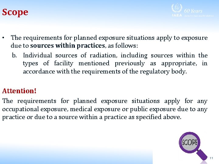 Scope • The requirements for planned exposure situations apply to exposure due to sources