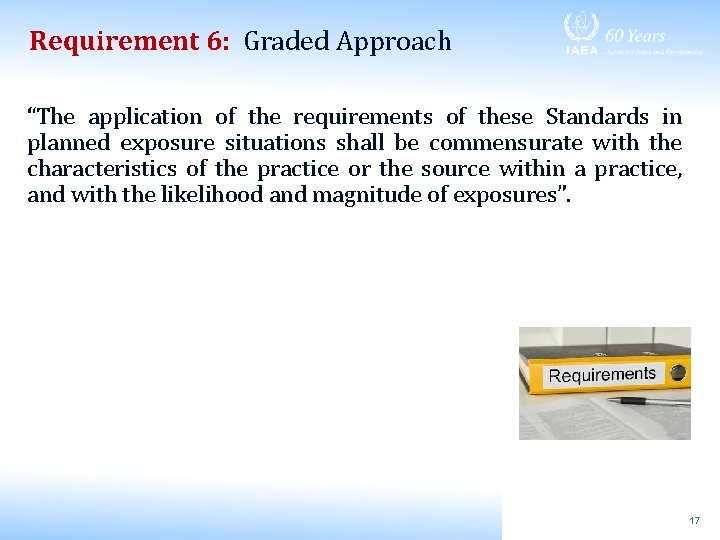 Requirement 6: Graded Approach “The application of the requirements of these Standards in planned