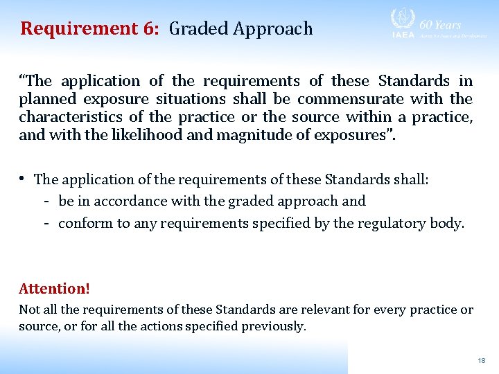 Requirement 6: Graded Approach “The application of the requirements of these Standards in planned