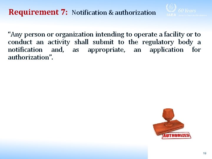 Requirement 7: Notification & authorization “Any person or organization intending to operate a facility