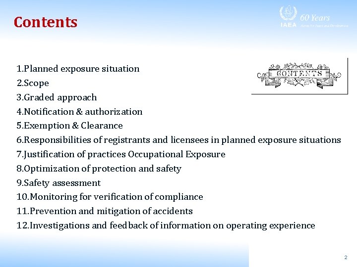 Contents 1. Planned exposure situation 2. Scope 3. Graded approach 4. Notification & authorization