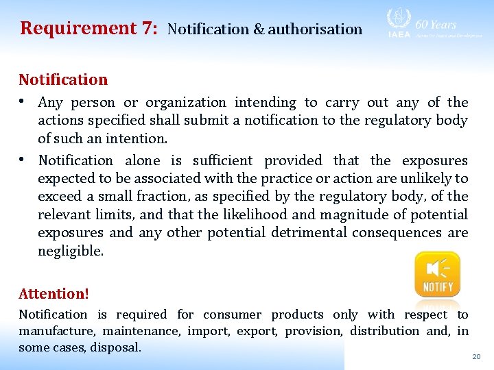 Requirement 7: Notification & authorisation Notification • Any person or organization intending to carry