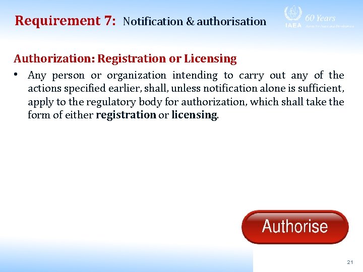 Requirement 7: Notification & authorisation Authorization: Registration or Licensing • Any person or organization