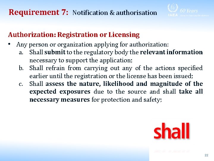 Requirement 7: Notification & authorisation Authorization: Registration or Licensing • Any person or organization