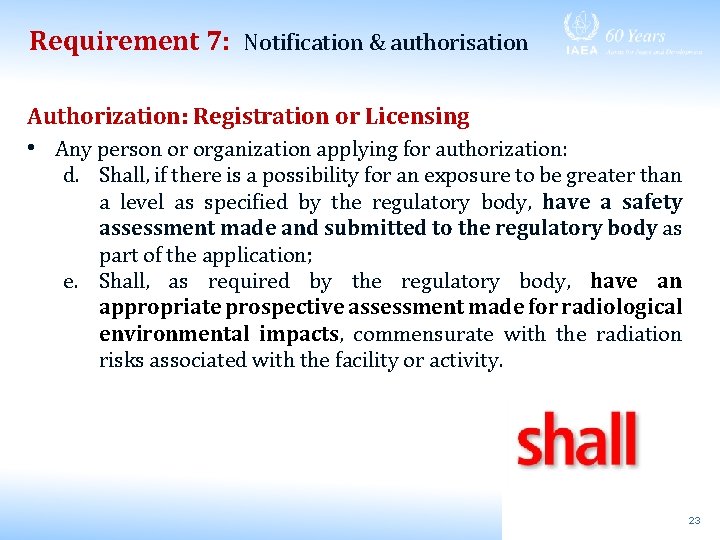 Requirement 7: Notification & authorisation Authorization: Registration or Licensing • Any person or organization