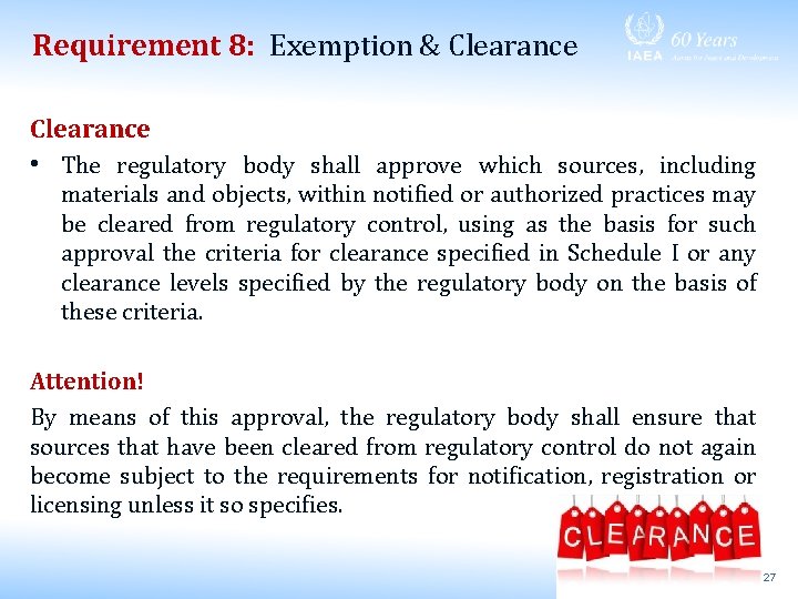 Requirement 8: Exemption & Clearance • The regulatory body shall approve which sources, including