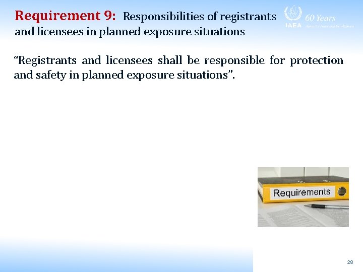 Requirement 9: Responsibilities of registrants and licensees in planned exposure situations “Registrants and licensees