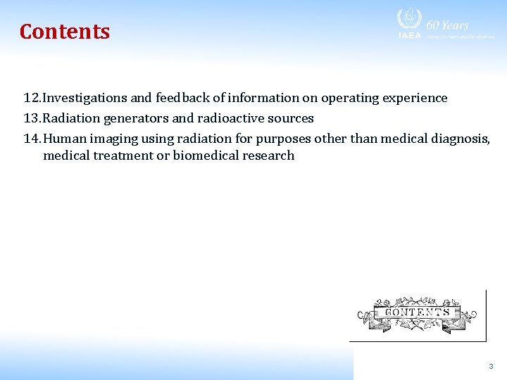 Contents 12. Investigations and feedback of information on operating experience 13. Radiation generators and