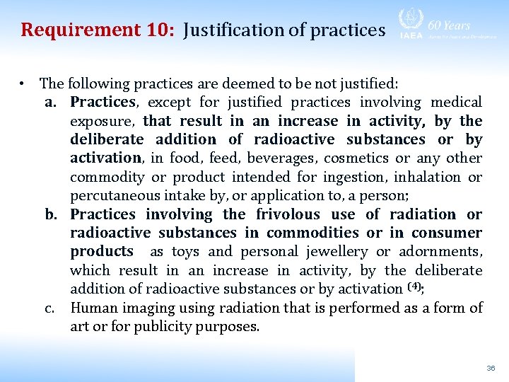 Requirement 10: Justification of practices • The following practices are deemed to be not