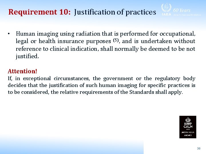 Requirement 10: Justification of practices • Human imaging using radiation that is performed for