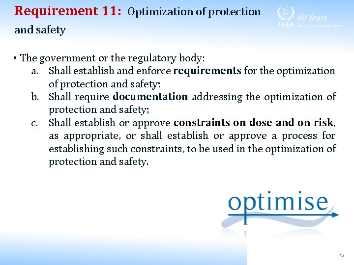 Requirement 11: Optimization of protection and safety • The government or the regulatory body: