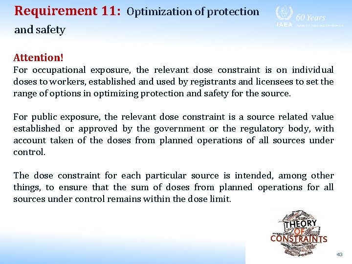 Requirement 11: Optimization of protection and safety Attention! For occupational exposure, the relevant dose