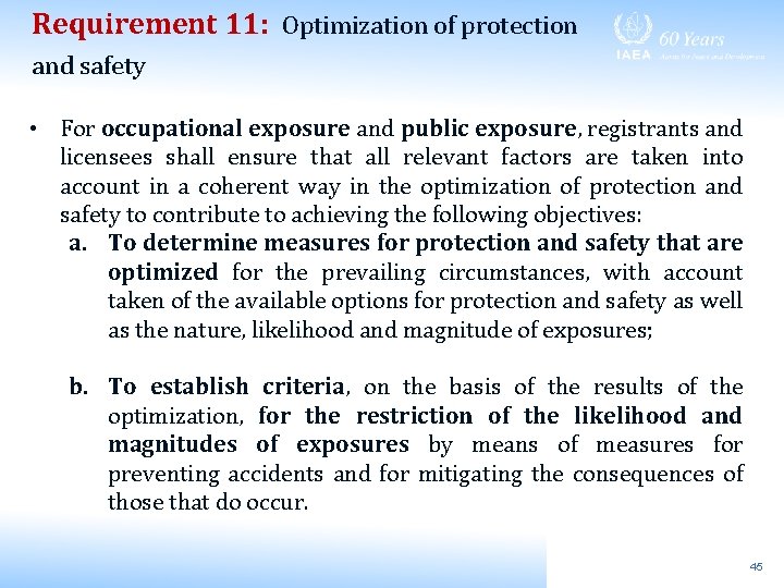 Requirement 11: Optimization of protection and safety • For occupational exposure and public exposure,