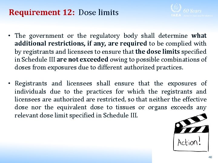 Requirement 12: Dose limits • The government or the regulatory body shall determine what