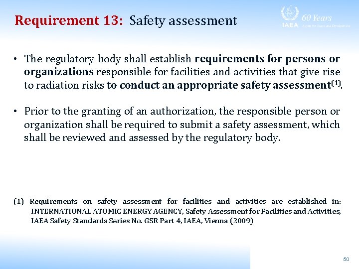Requirement 13: Safety assessment • The regulatory body shall establish requirements for persons or