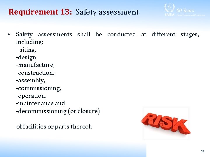 Requirement 13: Safety assessment • Safety assessments shall be conducted at different stages, including: