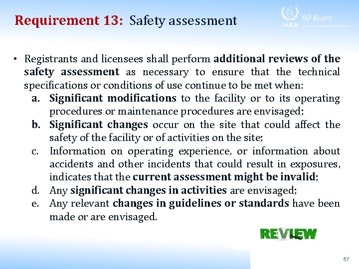 Requirement 13: Safety assessment • Registrants and licensees shall perform additional reviews of the