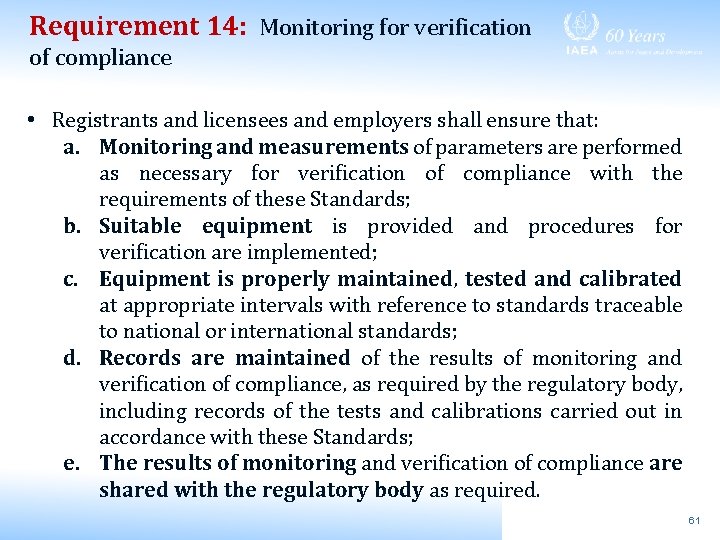 Requirement 14: Monitoring for verification of compliance • Registrants and licensees and employers shall