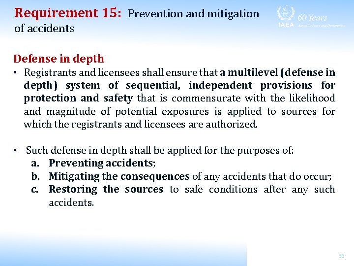 Requirement 15: Prevention and mitigation of accidents Defense in depth • Registrants and licensees